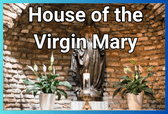 the house of the virgin mary visit