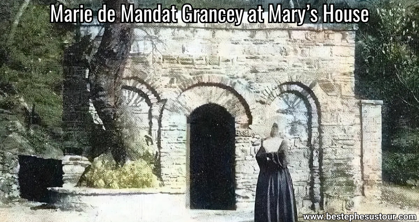 Marie de Mandat Grancey at Mary’s House